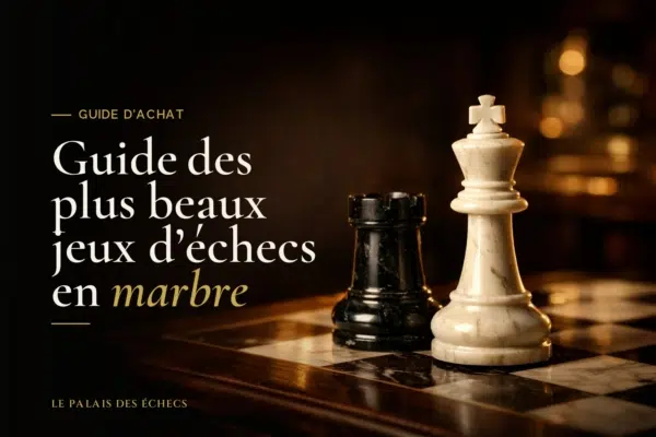 Guide des plus beaux jeux d'échecs en marbre